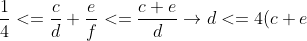 \frac{1}{4}<=\frac{c}{d}+\frac{e}{f}<=\frac{c+e}{d} \rightarrow d<=4(c+e)<=4(9+8)=68